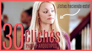 30 CLICHÉS que seguro estas haciendo || Parte 1- ARQUETIPOS