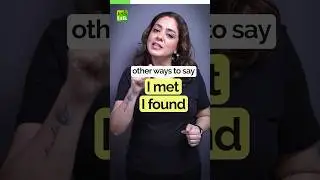 Stop Speaking Basic English! Other Ways To Say - I met / I found 