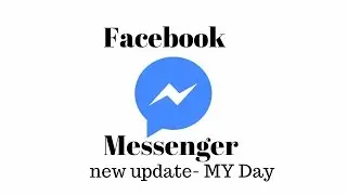 Facebook messenger update (MY Day)