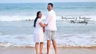 Pre-wedding (Sabyasachi & Subhasree) || O Maahi | ODLENS STUDIO .
