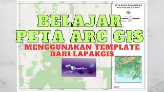 Belajar Peta ArcGIS - Menggunakan Template Lapak GIS