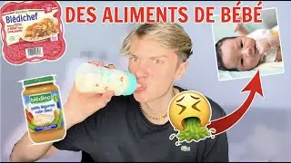 JE MANGE DE LA NOURRITURE POUR BÉBÉ ! (j'ai vomi...)