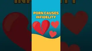 Porn Causes Infidelity