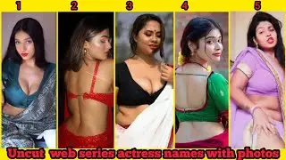 5 UNCUT WEB SERIES ACTRESS || who did fully uncut web series for fame | watch adult web series
