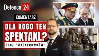Pucz Wagnerowców | Dla kogo ten spektakl? | #Komentarz Defence24