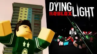 Dying Light Roblox is a Thing…