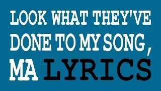 look what they've done to my song, Ma - Melanie [lyrics]