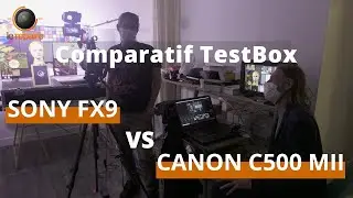 Comparatif Canon EOS C500 mark II - Sony PXW-FX9 (TESTBOX)
