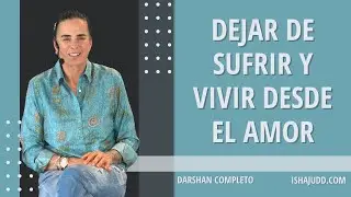 Deja de Sufrir y Vive en Amor. Darshan 5 mayo 2025.
