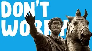 Don't Worry, Everything is Out of Control | Stoic Antidotes to Worry | The.B