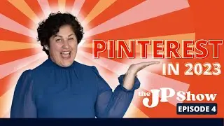 Pinterest in 2023 || The JP Show Ep. 2