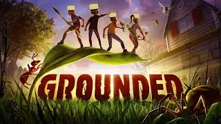 Friday Game Stream! Grounded!