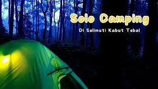 Solo Camping Di Selimuti Kabut Tebal (solo camping shrouded in thick fog) Englis