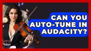 Can You Auto-Tune In Audacity? - The Musician Encyclopedia