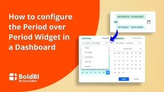 How to Configure the Period over Period Widget in a Dashboard