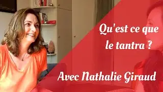 Qu'est-ce que le tantra? Interview de Nathalie Giraud