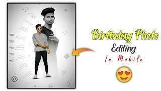 Birthday Photo Editing Tutorial in Mobile || Alex Editing