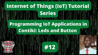 #12 Programming IoT Applications in Contiki: Leds and Button