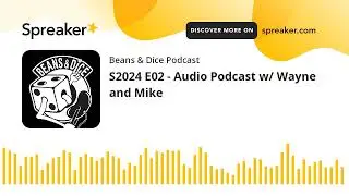 S2024 E02 - Audio Podcast w/ Wayne and Mike
