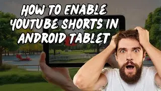 How To Enable YouTube Shorts In Android Tablet - YouTube Shorts Not Showing