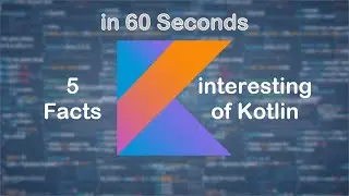 5 interesting facts about kotlin in 60 seconds 