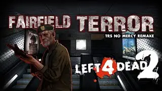 Left 4 Dead 2: Fairfield Terror - TRS No Mercy Remake (Solo No Bots/Death/Restart)
