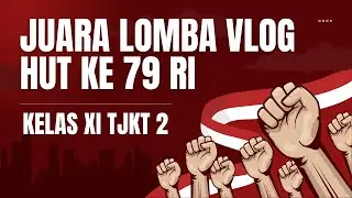 Juara Lomba Vlog Kemerdekaan Kelas XI TJKT 2