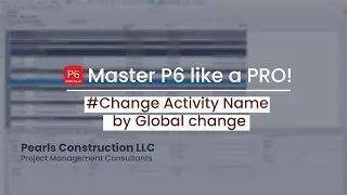 Change Activity Name by Global change | Primavera P6 Tips and Tricks