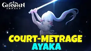 Court-Métrage KAMISATO AYAKA | Genshin Impact