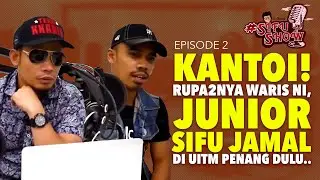 #SIFUSHOW EP2 | KANTOI! RUPA2NYA WARIS NI, JUNIOR SIFU JAMAL DI UITM PENANG DULU..
