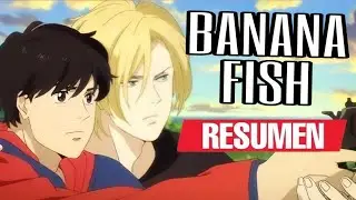 💦BANANA FISH💦 (Resumen) | Lady Ozora