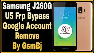 Samsung J260G U5/U6 ( Android 8.1.0 ) Frp Bypass Google Account Remove By GsmBj