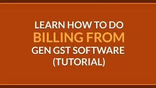 LEARN HOW TO DO BILLING FROM GEN GST SOFTWARE ( Tutorial)