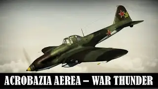 WAR THUNDER | Acrobazia Aerea IL-2
