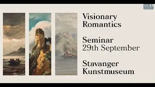 Seminar - Visionary Romantics at Stavanger Art Museum