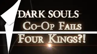 Co-Op Fails- Four Kings?! - Dark Souls AwwYeaHDGames