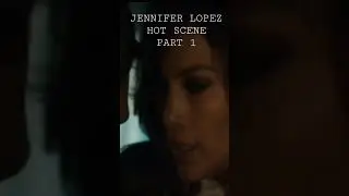 Jennifer Lopez Hot Scene Part 1 