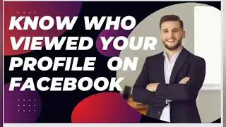 How to Know Who Viewed Your Profile on Facebook (2024)