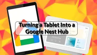 How to Turn an Old Tablet Into a Google Nest Hub