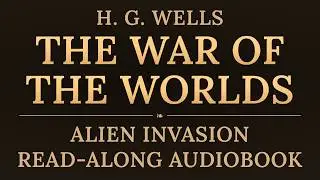The War of the Worlds by H. G. Wells | Full Read-Along Audiobook | Immersive Reading