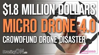 Micro Drone 4.0 - $1.8m Crowdfund Drone Disaster/Failure? (MD4 from Extreme Fliers)
