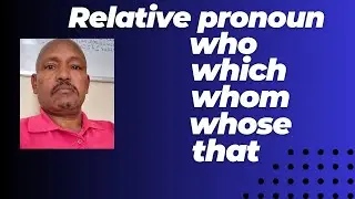 Relative pronoun: who, which, whose, whom----