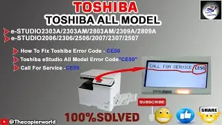 CALL FOR SERVICE CE50 || How to solve call for service CE50 || Toshiba Studio 2309A Error -CE50