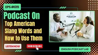 Understanding AMERICAN SLANG Words || Learn English with Podcast - #Episode19