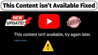 This content isn't available, try again later YouTube Problem Permanently Solved | YouTube Error Fix