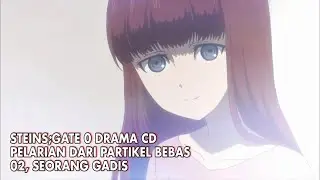 Steins;Gate 0 Drama CD - Runaway of the Free Particles, 02 The Girl (Indonesia)
