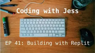 Coding With Jess EP41: Build an app with Replit