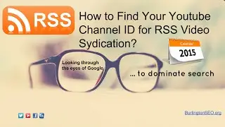 How to Find Your Youtube Channel ID for RSS Video Syndication?