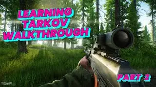 Learning Tarkov Walkthrough - Part 2
