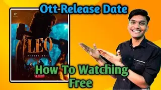 Leo Ott Release Date | How To Watching Fee Leo Movie | Leo Movie In Hindi | Netflix